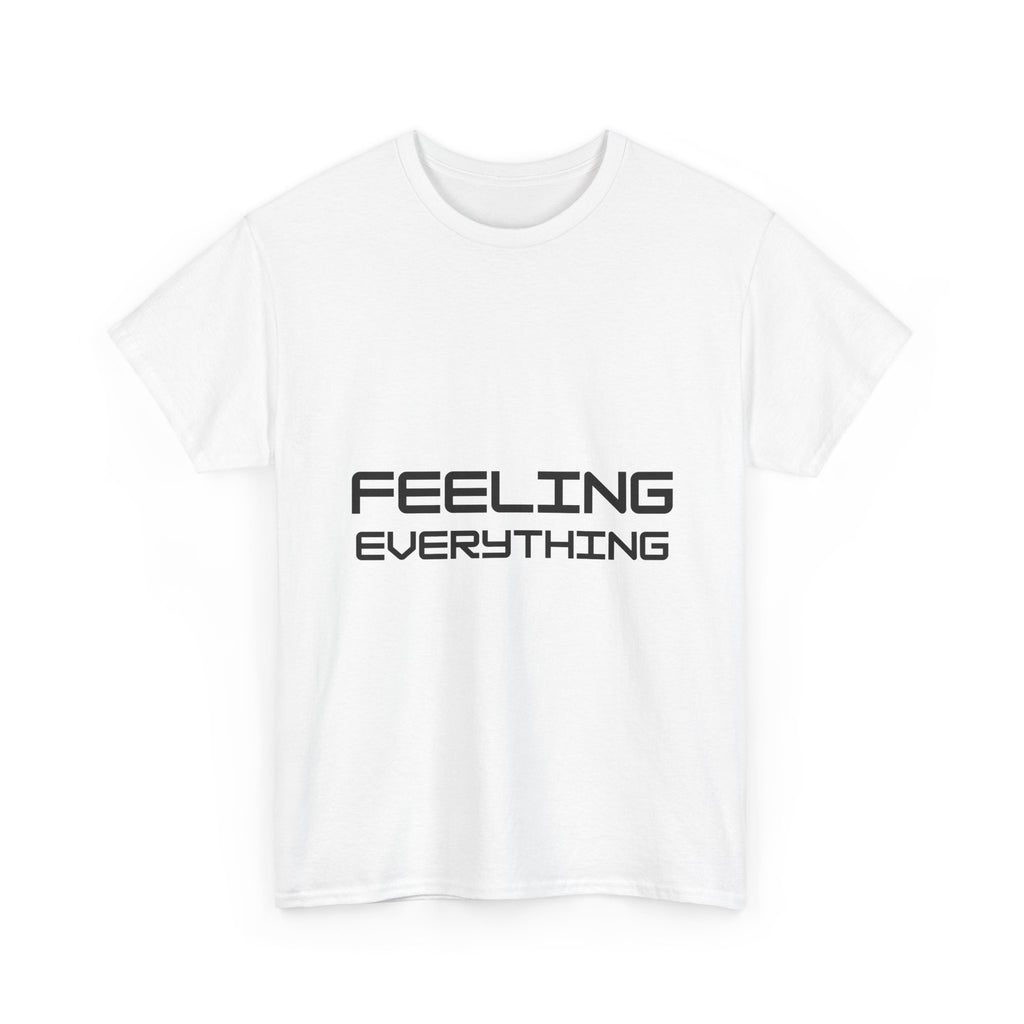 Feeling Everything T-Shirt
