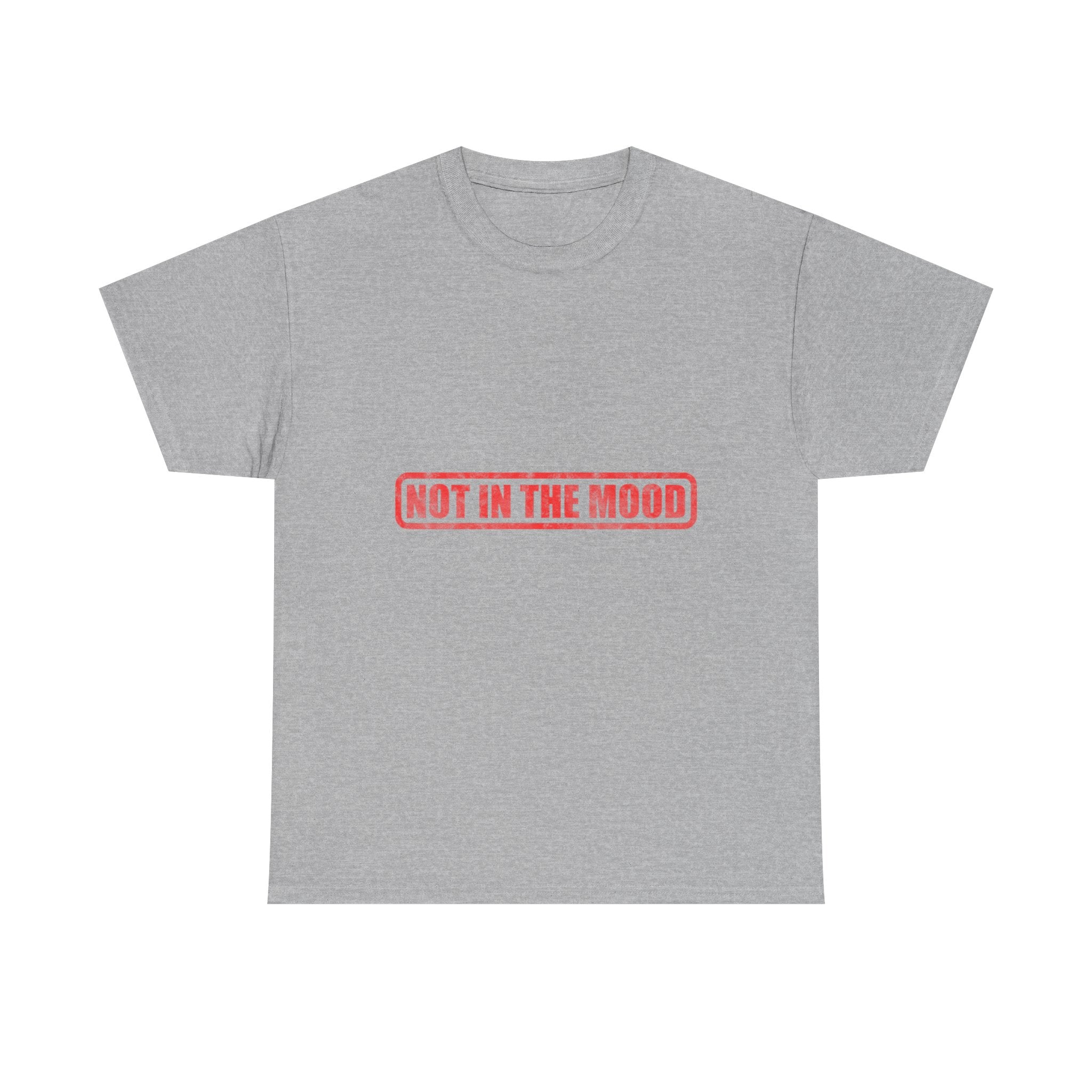 Not In The Mood Tee