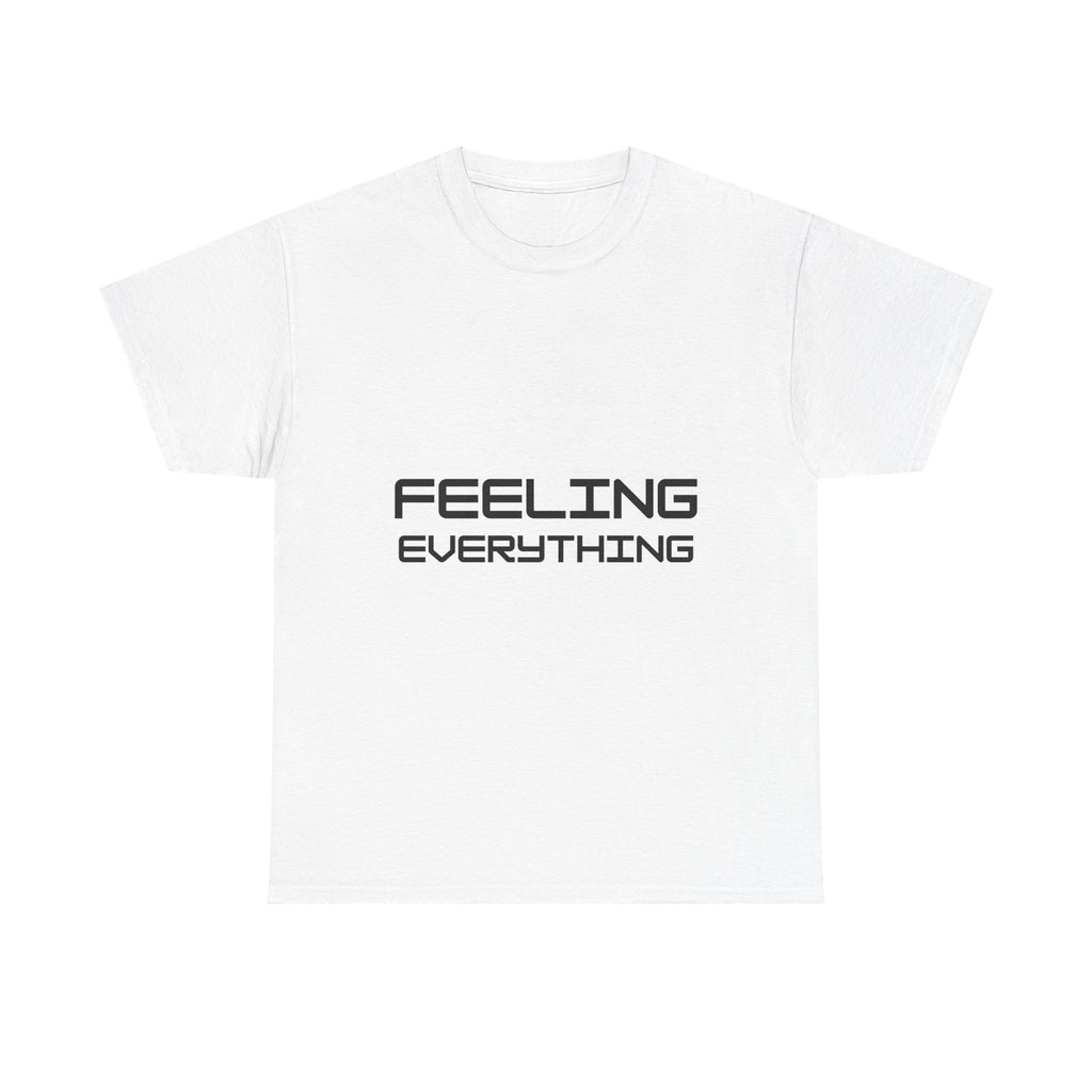 Feeling Everything T-Shirt