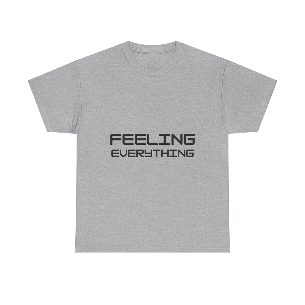 Feeling Everything T-Shirt