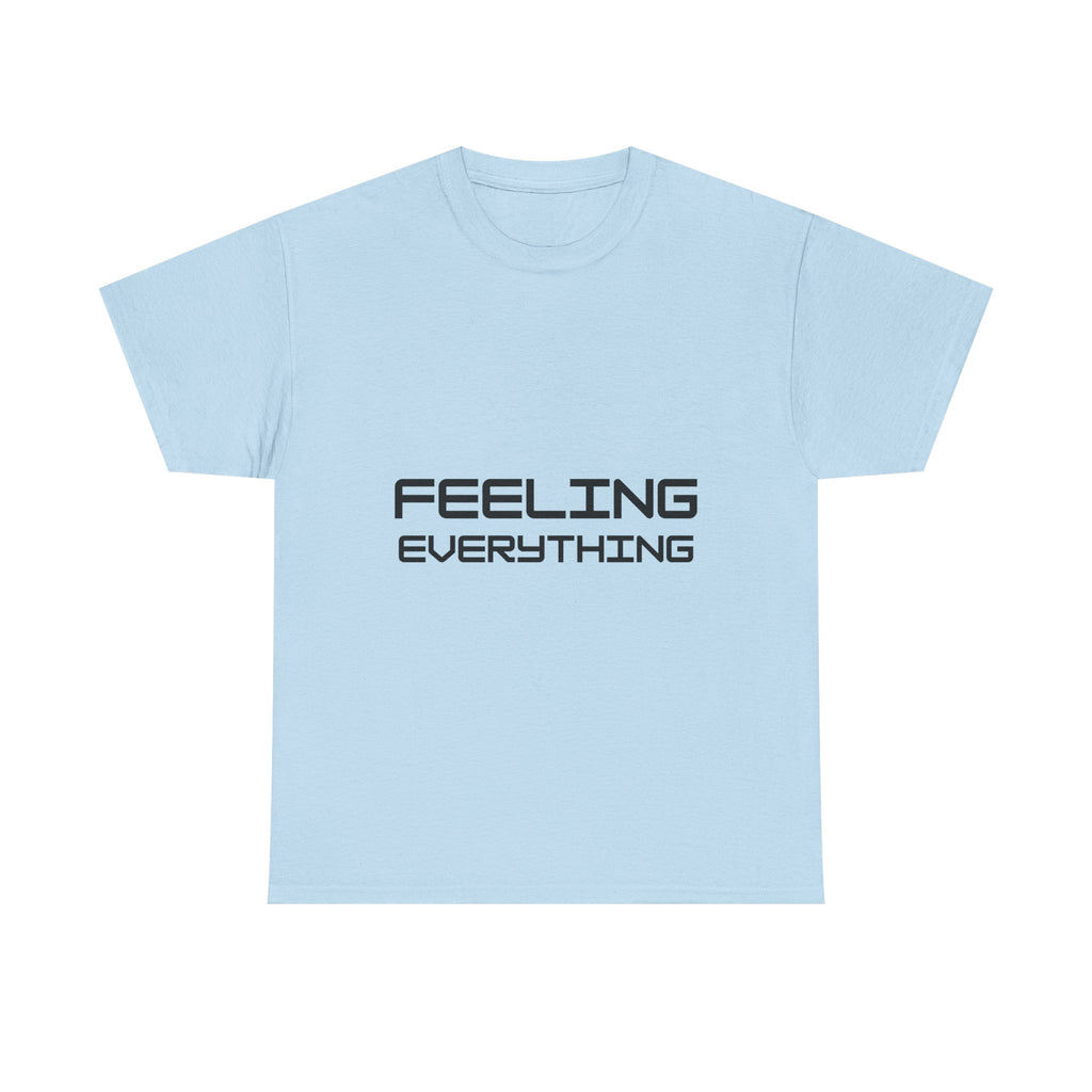Feeling Everything T-Shirt