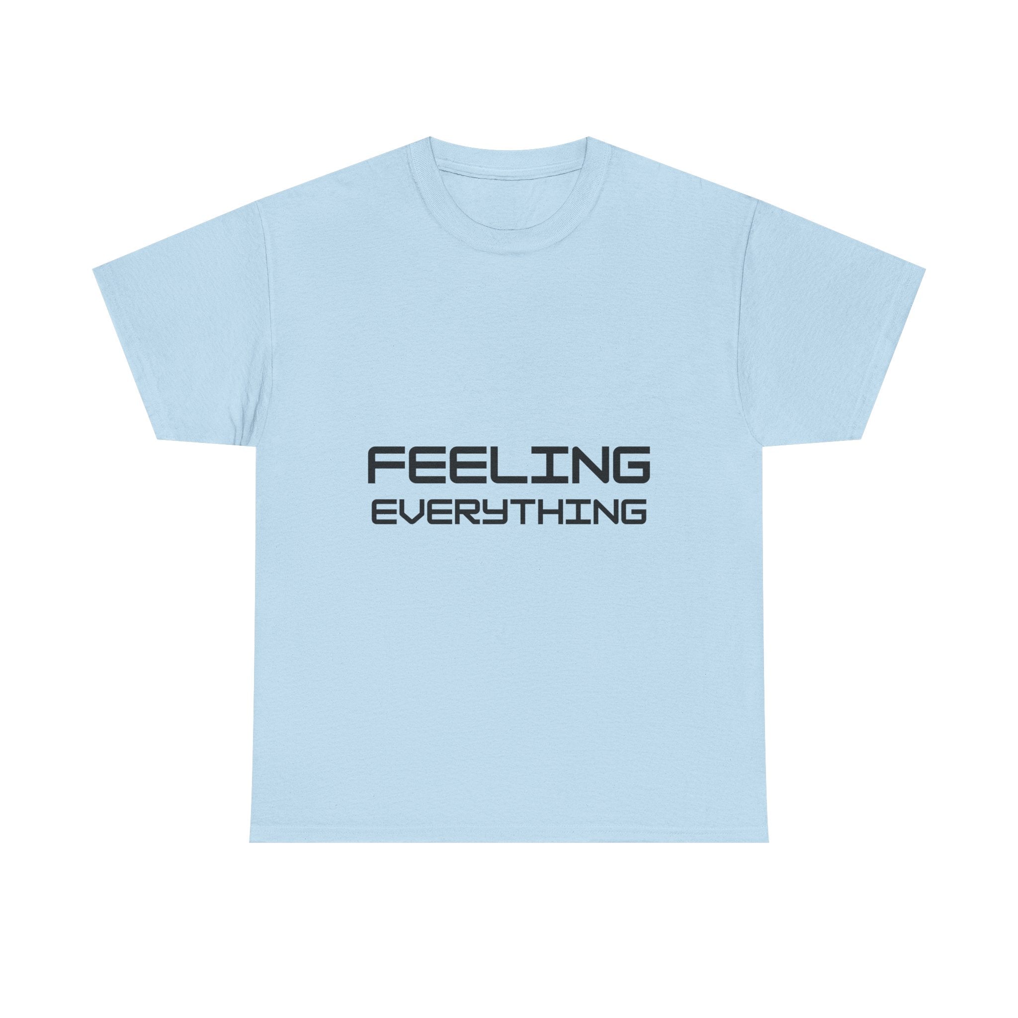 Feeling Everything T-Shirt